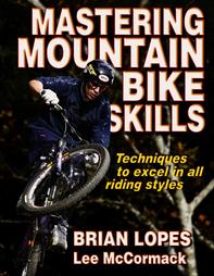 Mastering Mountain Bike Skills by Brian Lopes, Lee McCormack (2005, Paperback)