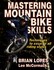 Book: Mastering Mountain Bike Skills Brian Lopes, Softcover