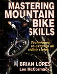 Mastering Mountain Bike Skills by Brian Lopes, Lee McCormack (2005, Paperback)