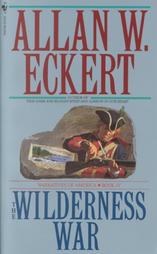 The Wilderness War by Allan W. Eckert (1997, Paperback, Reissue)