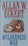 The Wilderness War by Allan W. Eckert (1997, Paperback, Reissue)
