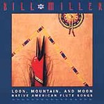 Loon, Mountain and Moon: Native American Flute Songs by Bill Miller (CD, Jul-2000, Vanguard Records USA)