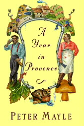 A Year in Provence by Peter Mayle (1990, Hardcover)