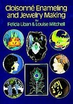 Cloisonne Enameling and Jewelry Making by Felica Liban, Louise Mitchell (1989, Paperback)